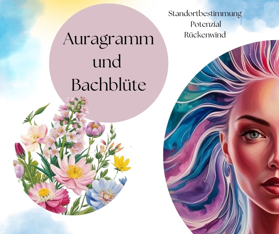 Auragramm und Bachblüte @ Wellness für die Seele